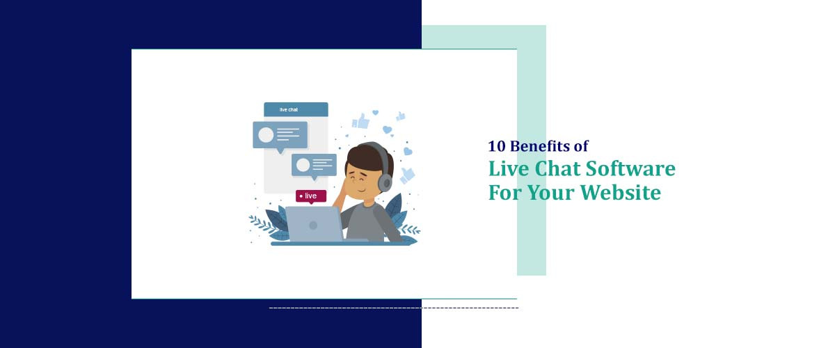 10 Benefits of Live Chat Software for Your Website